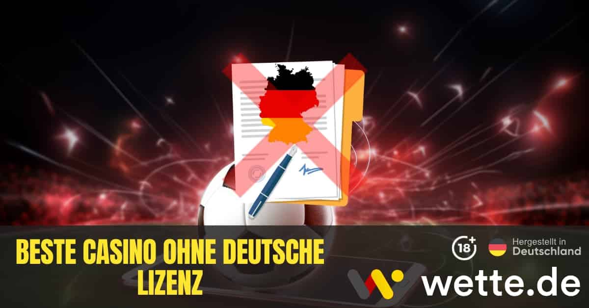 Casinospiele ohne deutsche Lizenz Alles, was Sie wissen müssen